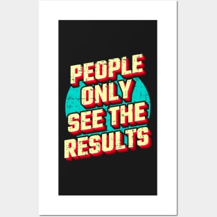 People only see the results Posters and Art